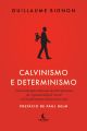 Calvinismo e Determinismo 1