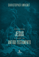 Conhecendo Jesus através do Antigo Testamento