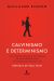 Calvinismo e Determinismo 1