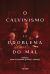 O Calvinismo e o Problema do Mal 1