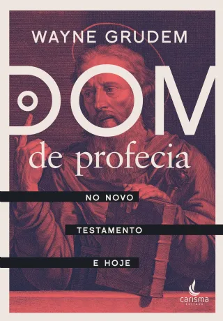 O Dom de Profecia no Novo Testamento e Hoje