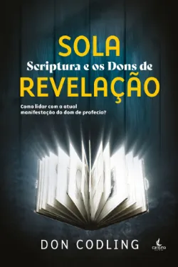 Sola Scriptura e os Dons de Revela��o